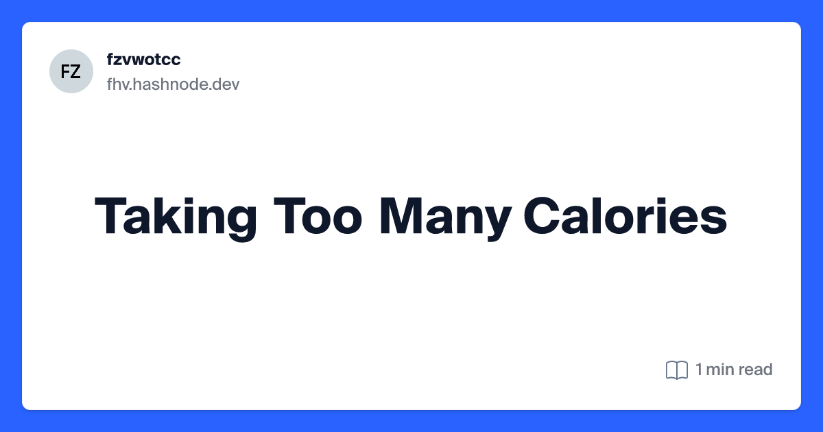 Taking Too Many Calories